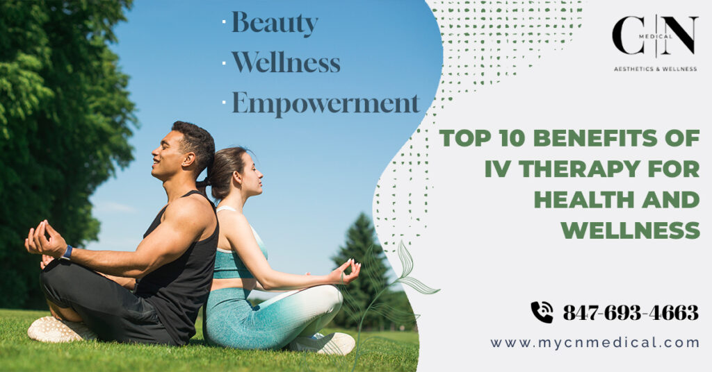 Top 10 Benefits of IV Therapy for Health and Wellness