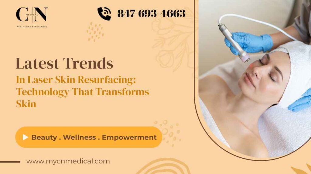 Latest Trends in Laser Skin Resurfacing